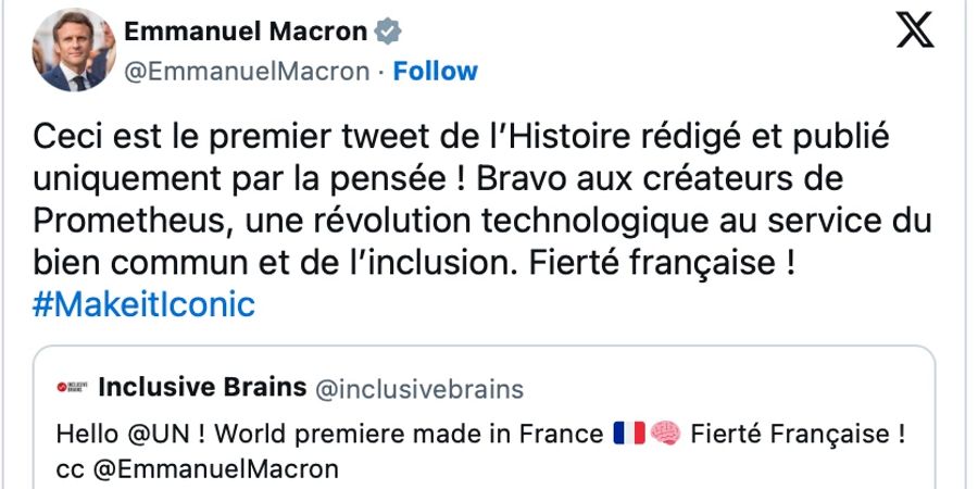 Macron antwortete in einem Post auf X und erklärte, es sei der „erste Tweet in der Geschichte, der nur durch Gedanken geschrieben und veröffentlicht wurde“.