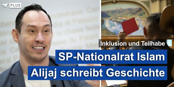 Inklusion & Teilhabe - SP-Nationalrat Islam Alijaj schreibt Geschichte