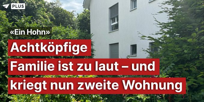 «Ein Hohn» - 8-köpfige Familie zu laut – und kriegt nun zweite Wohnung «Ein Hohn» - 8-köpfige Familie zu laut – und kriegt nun zweite Wohnung