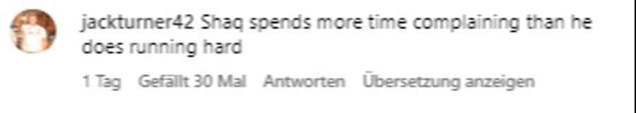 «Shaq verbringt mehr Zeit damit, sich zu beschweren als damit, zu rennen», findet dieser Anhänger.