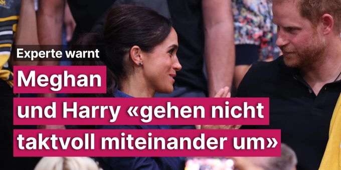 Experte warnt - Meghan und Harry «gehen nicht taktvoll miteinander um»