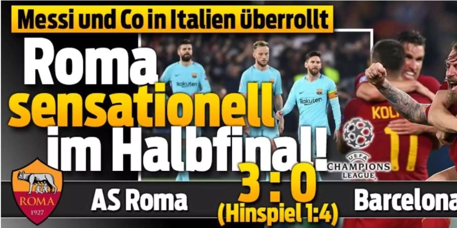 «Messi und Co in Italien überrollt - Roma sensationell im Halbfinal»: so titelt «Blick»