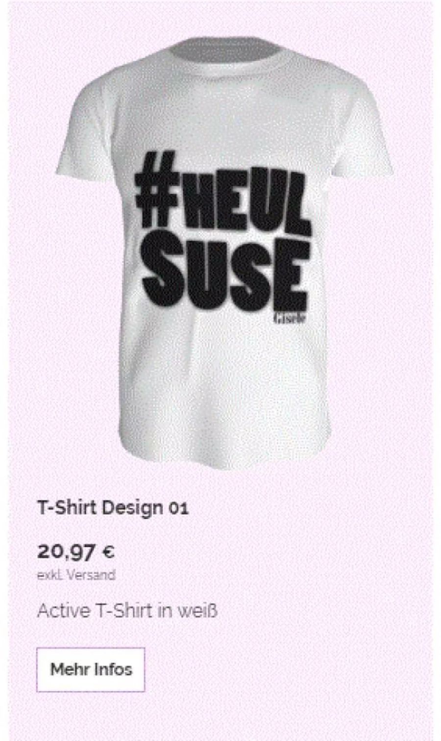 Ein T-Shirt mit dem Aufdruck #Heulsuse kostet in Giseles Shop mehr als 20 Euro.