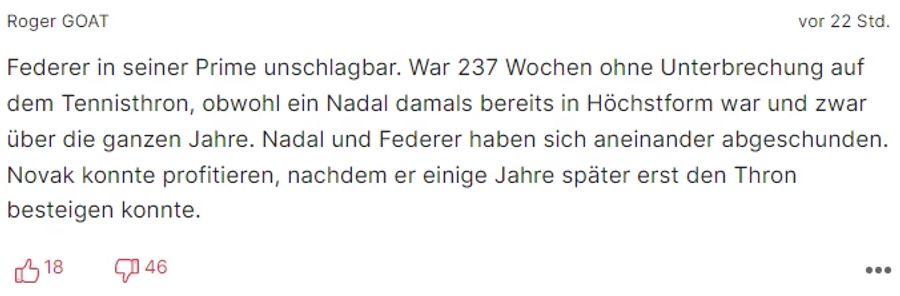 Ein anderer findet, Roger Federer sei der grösste Tennisspieler aller Zeiten.