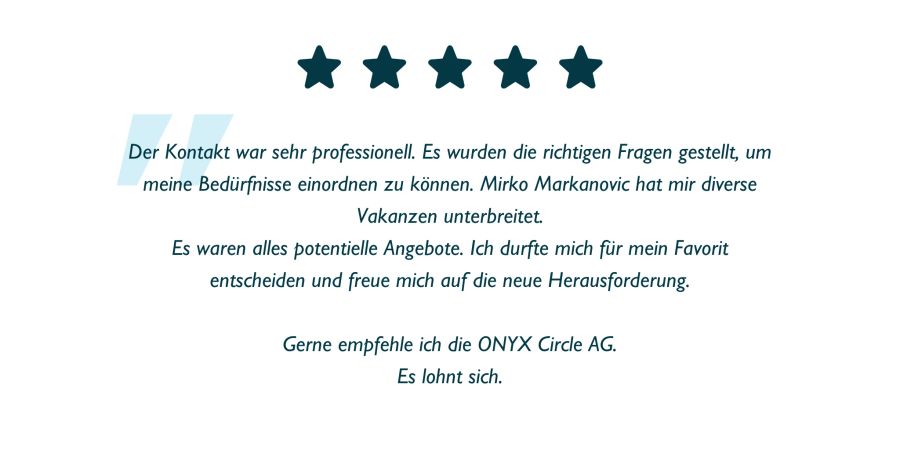 Ein zufriedener Kandidat empfiehlt die Berater von Onyx Circle weiter.