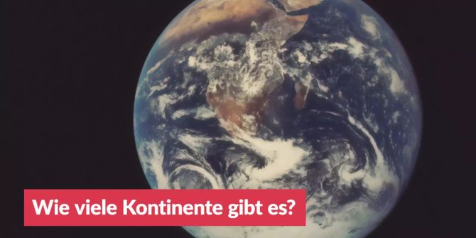 Wie viele Kontinente gibt es?