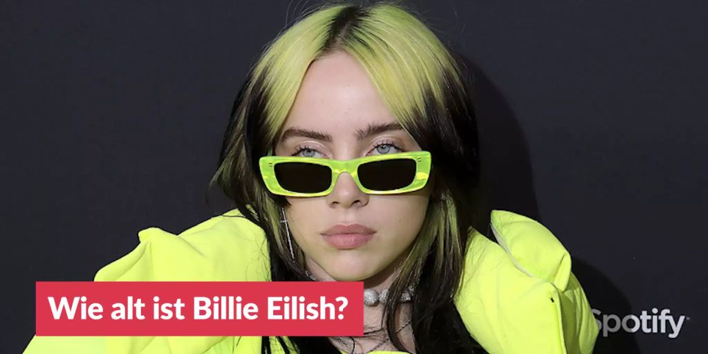 Wie alt ist Billie Eilish?