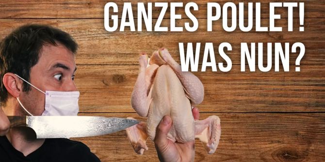 Ganzes Poulet was nun?