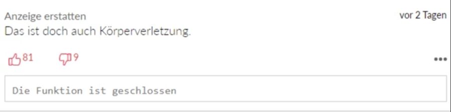 Dieser User glaubt, dass es sich da um Körperverletzung handelt und man Anzeige erstatten sollte.