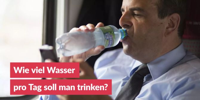 Wie viel Wasser pro Tag soll man trinken?