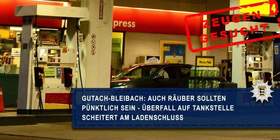 Die Freiburger Polizei meldet: Eine Tankstelle in Bleibach (D) ist am Montagabend beinahe ausgeraubt worden. Der Überfall scheiterte am Ladenschluss.