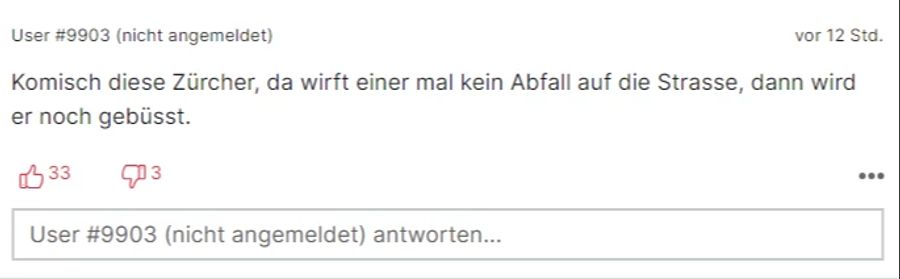 Und eine andere Person findet: «Komisch diese Zürcher, da wirft einer mal kein Abfall auf die Strasse, dann wird er noch gebüsst.»