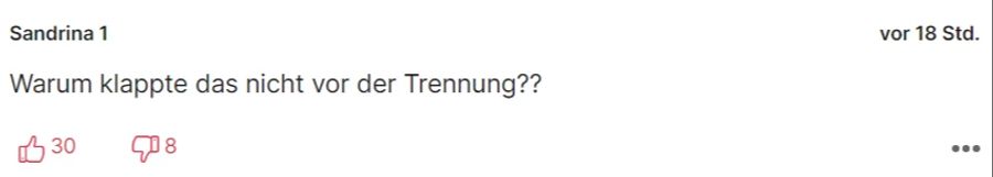 «Sandrina 1» fragt sich hingegen, wieso die Beziehung überhaupt in die Brüche ging.