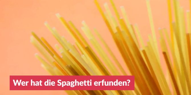 Wer hat die Spaghetti erfunden?