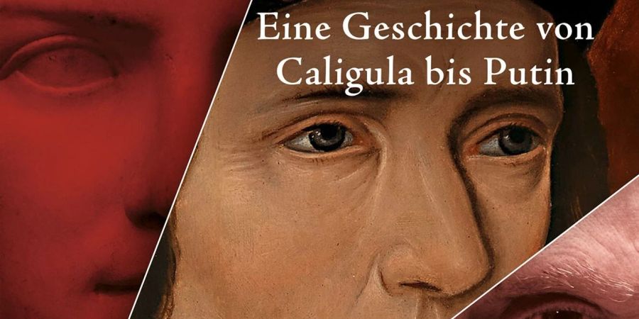 «Tyrannen. Eine Geschichte von Caligula bis Putin», herausgegeben von André Krischer und Barbara Stollberg-Rilinger.