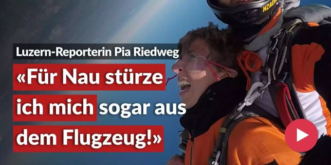 Luzern-Reporterin Pia Riedweg - «Für Nau stürze ich mich sogar aus einem Flugzeug!»
