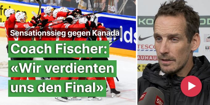 Sieg gegen Kanada - Fischer: «Wir verdienten uns den Final»