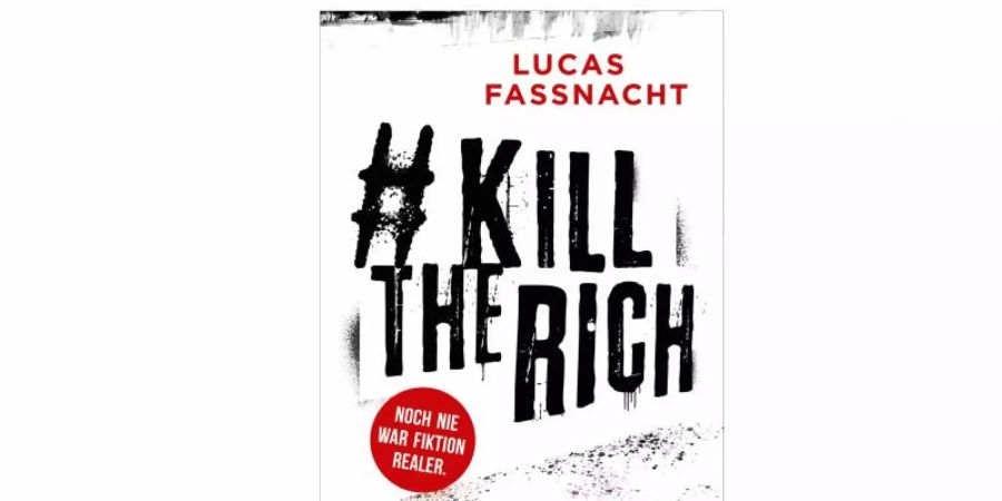 Ein Politthriller: «#KillTheRich. Wer Neid sät, wird Hass ernten» von Lucas Fassnacht. Foto: Blanvalet/dpa