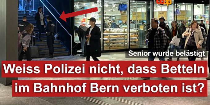 Bern - Weiss die Polizei nicht, dass Betteln im Bahnhof verboten ist?