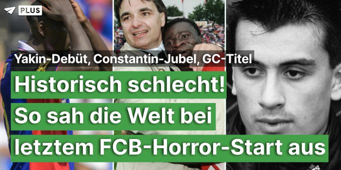 Yakin-Debüt, GC-Titel - So sah Welt bei letztem FCB-Horror-Start aus
