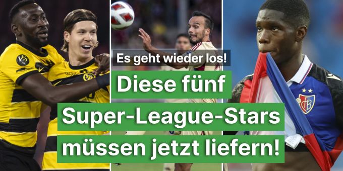 YB, FCB, GC und Co. - Diese 5 Super-League-Stars müssen jetzt liefern!