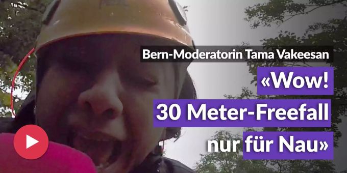 Bern-Moderatorin Tama Vakeesan - «Wow! 30 Meter-Freefall nur für Nau»