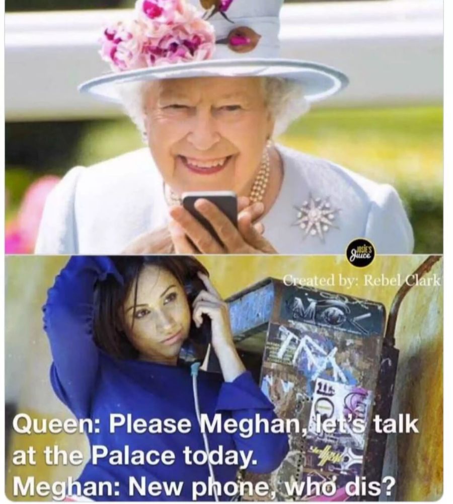 Queen: «Bitte Meghan, lass uns heute beim Palast reden» Meghan: «Neues Handy, wer ist das?»