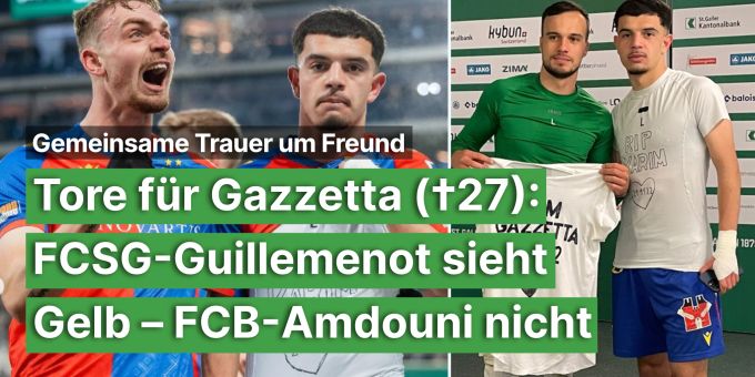 Freund tot - FCSG-Guillemenot sieht wegen Jubel Gelb, FCB-Amdouni nicht Freund tot - FCSG-Guillemenot sieht wegen Jubel Gelb, FCB-Amdouni nicht