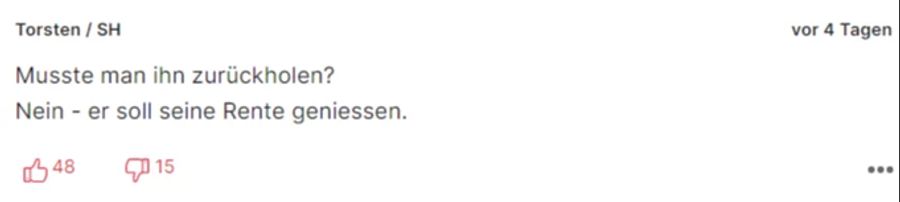 «Thorsten / SH» hingegen ist der Ansicht, dass der 72-Jährige seine Rente geniessen solle.