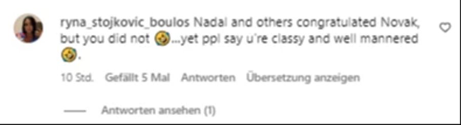 «Nadal und andere haben Novak gratuliert, aber du nicht. Und trotzdem sagen alle, du hättest Klasse und gute Manieren», schreibt dieser User.