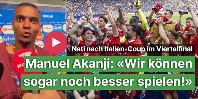 Nati-Coup an EM - Manuel Akanji: «Wir können noch besser spielen!»