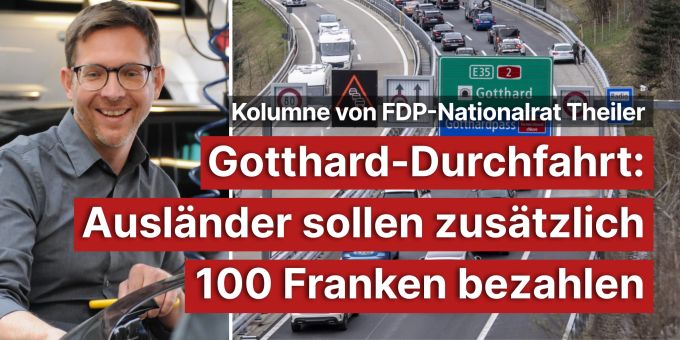 Kolumne - Gotthard-Durchfahrt: Ausländer sollen 100 Franken bezahlen Kolumne - Gotthard-Durchfahrt: Ausländer sollen 100 Franken bezahlen