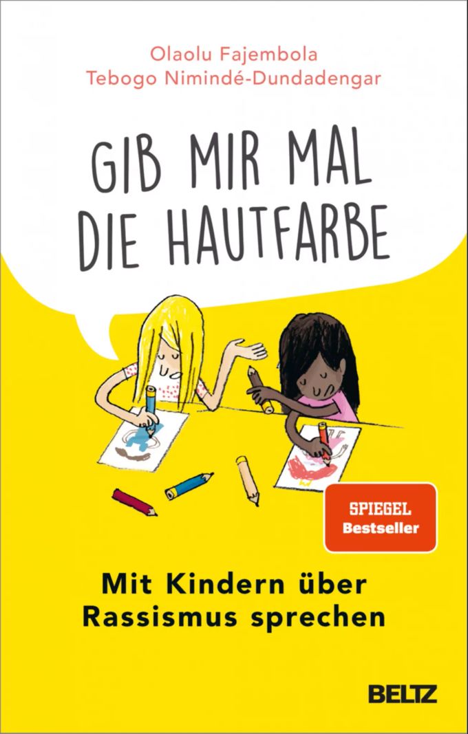 Olaolu Fajembola und Tebogo Nimindé-Dundadengar: «Gib mir mal die Hautfarbe. Mit Kindern über Rassismus sprechen», Beltz Verlag, 247 Seiten, 17,00 Euro (etwa 17,60 Franken), ISBN: 978-3-407-86689-9. Buchcover