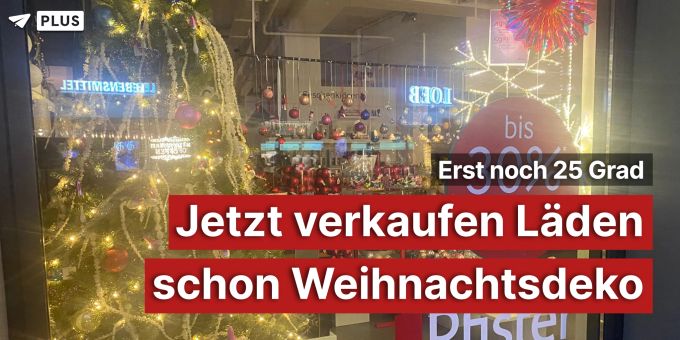 Erst noch 25 Grad - Jetzt verkaufen Läden schon Weihnachtsdeko