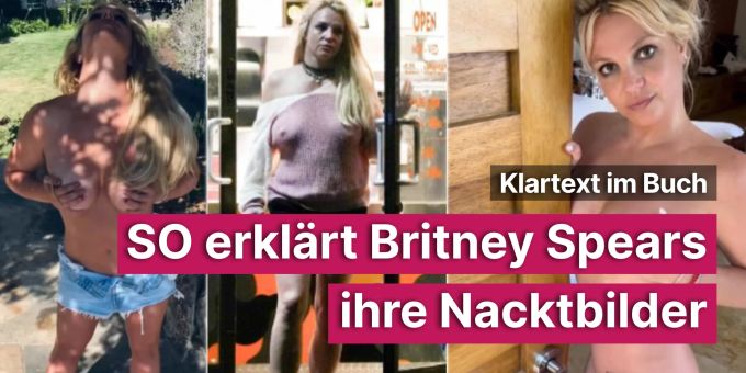 Klartext im Buch - SO erklärt Britney Spears ihre Nacktbilder Klartext im Buch - SO erklärt Britney Spears ihre Nacktbilder