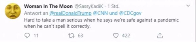 Ein Twitter-User meint: «Es ist schwierig einen Mann erst zu nehmen, wenn er Sicherheit betreffend einer Pandemie verspricht, die er nicht mal korrekt buchstabieren kann.» Trump Caronavirus