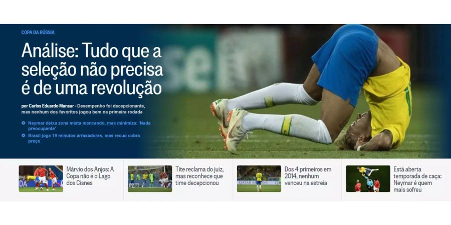 «Alles was die Seleçao jetzt nicht braucht ist eine Revolution; Die WM ist kein Kindergeburtstag; Tite beschwert sich über den Schiri, gibt aber zu, dass das Team schlecht war; Die vier Halbfinalisten von 2014 gewinnen nicht; Jagdsaison ist eröffnet, Neymar leidet am meisten»