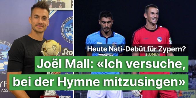 Nati-Goalie in Zypern - Joël Mall: «Versuche, bei Hymne mitzusingen»