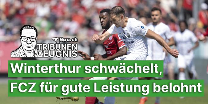 Tribünen-Zeugnis - Winti schwächelt, FCZ für gute Leistung belohnt