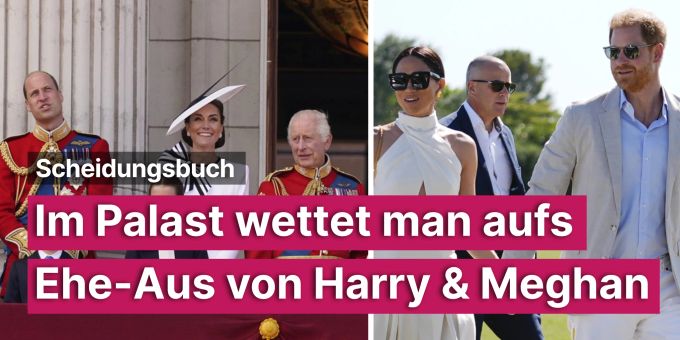 Scheidungsbuch - Im Palast wettet man aufs Ehe-Aus von Harry & Meghan Scheidungsbuch - Im Palast wettet man aufs Ehe-Aus von Harry & Meghan