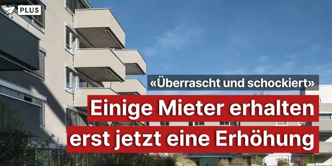 «War überrascht» - Einige Mieter erhalten erst jetzt eine Erhöhung