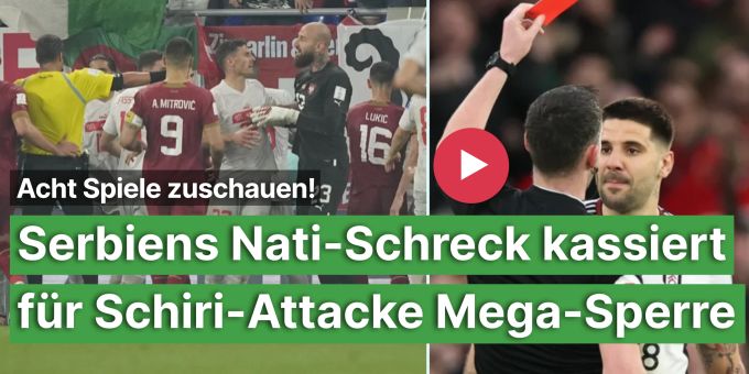 8 Spiele! - Mega-Sperre für Serbiens Nati-Schreck nach Schiri-Rempler