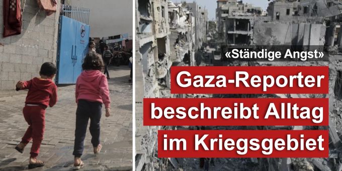 «Ständige Angst» - Gaza-Reporter beschreibt Alltag im Kriegsgebiet