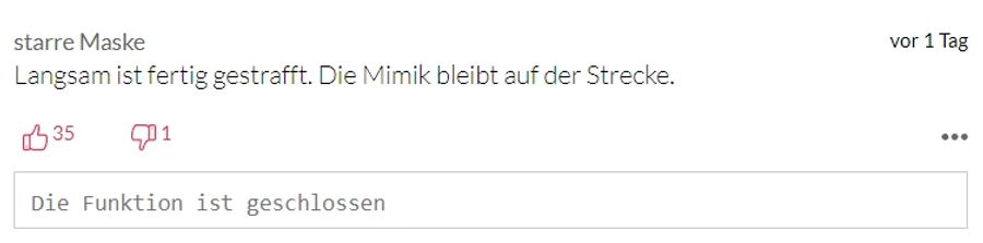 User Starre Maske findet, die Mimik bleibe auf der Strecke