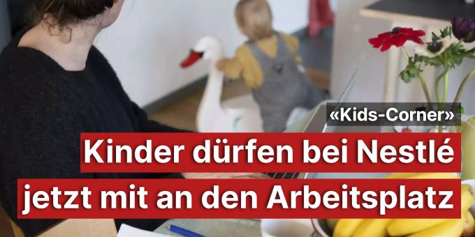 «Kids-Corner» - Kinder dürfen bei Nestlé jetzt mit an den Arbeitsplatz «Kids-Corner» - Kinder dürfen bei Nestlé jetzt mit an den Arbeitsplatz