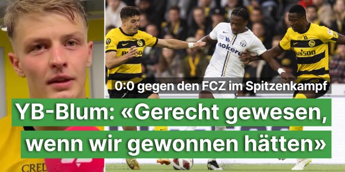 0:0 gegen FCZ - YB-Blum: «Gerecht gewesen, wenn wir gewonnen hätten»