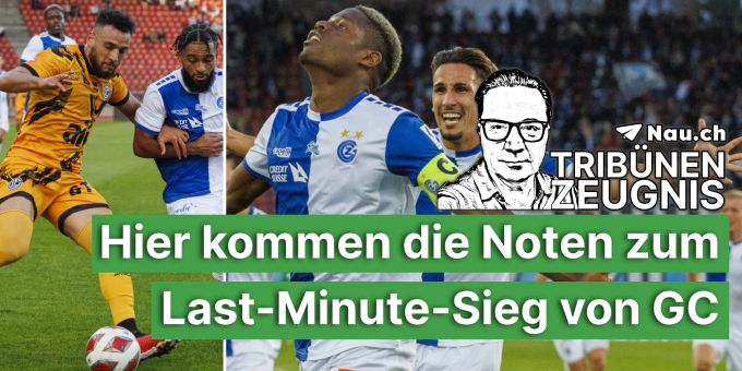 Tribünen-Zeugnis - GC für Last-Minute-Sieg mit guter Note belohnt