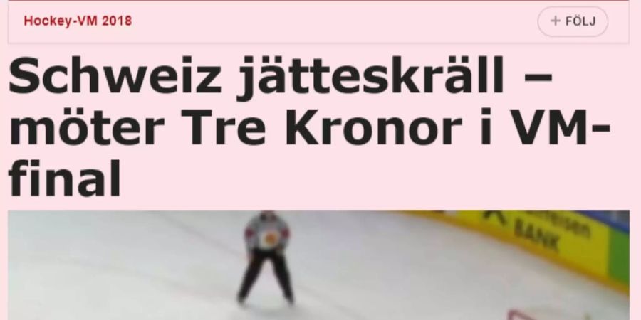 «Schweizer Riesencoup – treffen im Finale auf die Tre Kronor»: Die schwedische «Aftonbladet» hat das natürlich auch mitgekriegt – und liefert zudem eine Vorschau, was man über den Finalgegner wissen muss.