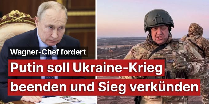 Wagner-Chef fordert - Putin soll Ukraine-Krieg beenden & Sieg verkünden