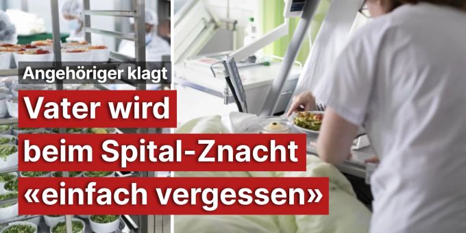 Angehöriger klagt - Vater wird beim Spital-Znacht «einfach vergessen»